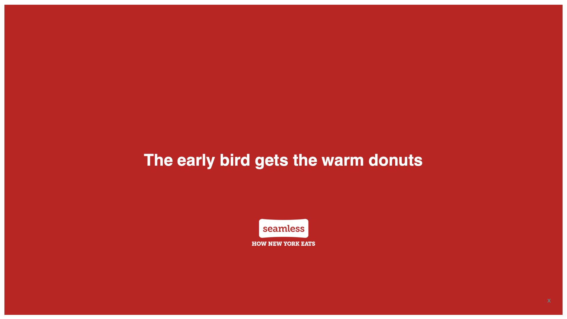 “The early bird gets the warm donuts”